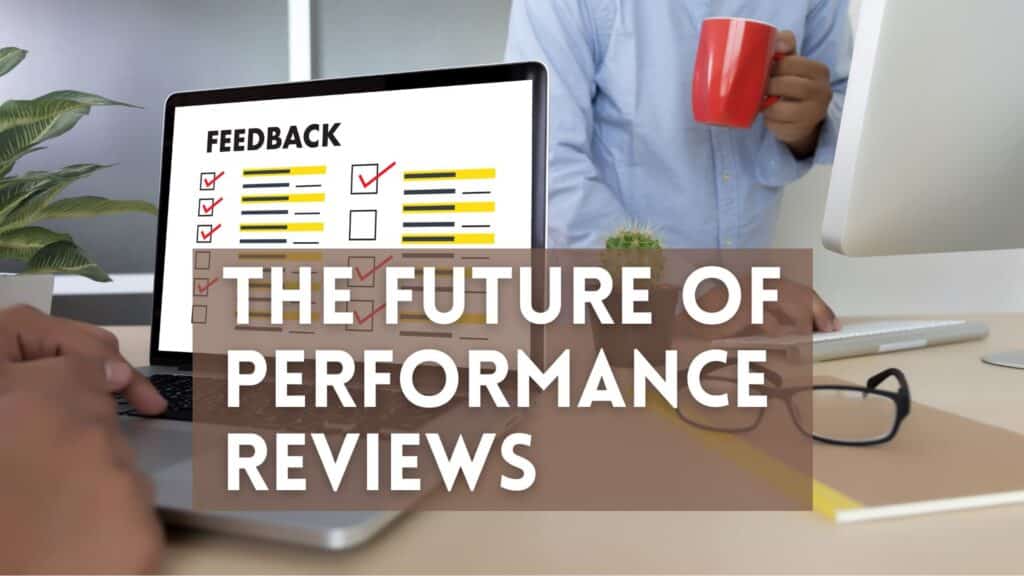 The Future of Performance Reviews
